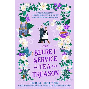The Secret Service of Tea and Treason - (Dangerous Damsels) by  India Holton (Paperback)