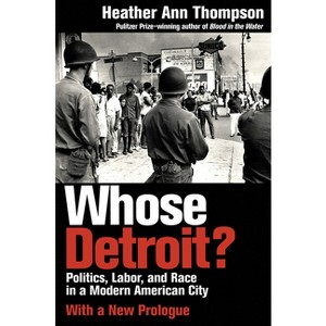 Whose Detroit? - by  Heather Ann Thompson (Paperback) - 1 of 1