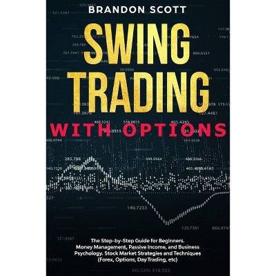 Swing Trading with Options - by  Brandon Scott (Paperback)