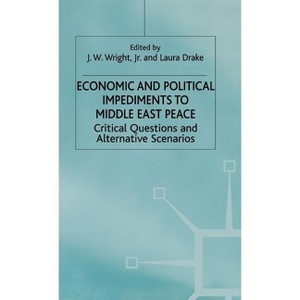 Economic and Political Impediments to Middle East Peace - (International Political Economy) by  J Wright Jr (Hardcover) - 1 of 1