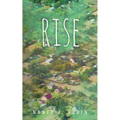 Rise - by  Nancy J Hedin (Paperback)