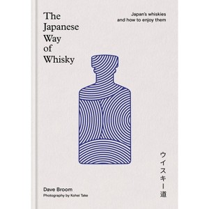 The Japanese Way of Whisky - by  Dave Broom (Hardcover) - 1 of 1