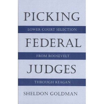 Picking Federal Judges - by  Sheldon Goldman (Paperback)