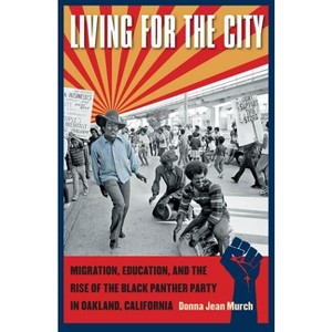 Living for the City - (The John Hope Franklin African American History and Culture) by  Donna Jean Murch (Paperback) - 1 of 1