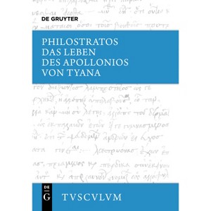Das Leben Des Apollonios Von Tyana - (Sammlung Tusculum) Annotated by  Philostratos (Hardcover) - 1 of 1