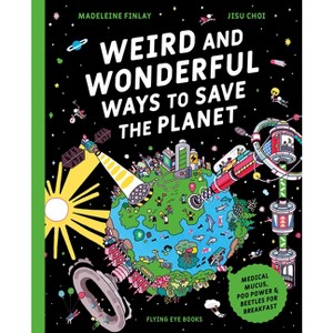Weird and Wonderful Ways to Save the Planet - by Madeleine Finlay - 1 of 1