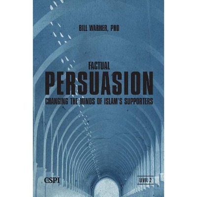 Factual Persuasion - by  Bill Warner (Paperback)