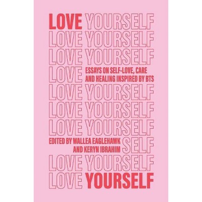 Love Yourself - by  Wallea Eaglehawk & Keryn Ibrahim (Paperback)