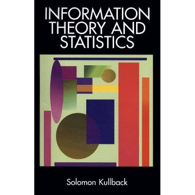 Information Theory and Statistics - (Dover Books on Mathematics) by  Solomon Kullback & Mathematics (Paperback)