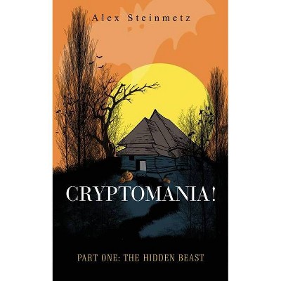 Cryptomania! Part One - by  Alex Steinmetz (Paperback)