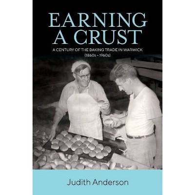 Earning a Crust - by  Judith Ann Anderson (Paperback)