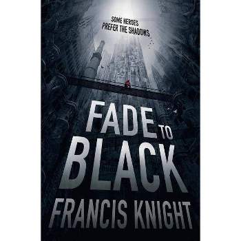 Fade to Black - (Rojan Dizon Novel) by  Francis Knight (Paperback)
