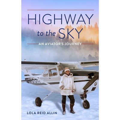 Highway to the Sky - by  Lola Reid Allin (Paperback)