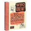 Who Knew? the Big Book of Science Questions That Will Make You Think Again - by  Sophie Collins (Hardcover) - 2 of 4