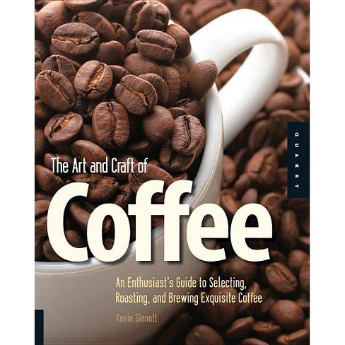 Craft Coffee: A Manual: Brewing a Better Cup at Home by Jessica Easto