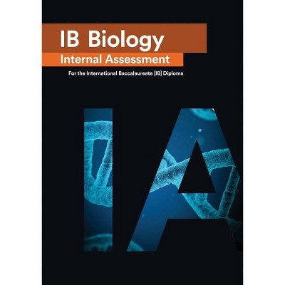 IB Biology Internal Assessment [IA] - by  Penelope Gourgourini (Paperback)