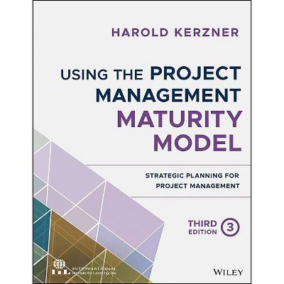 Using the Project Management Maturity Model - 3rd Edition by  Harold Kerzner (Paperback)