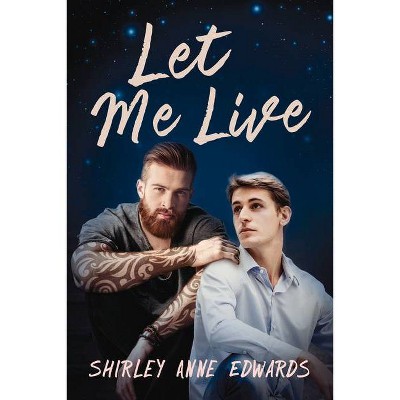 Let Me Live - (Finding the Strength) by  Shirley Anne Edwards (Paperback)