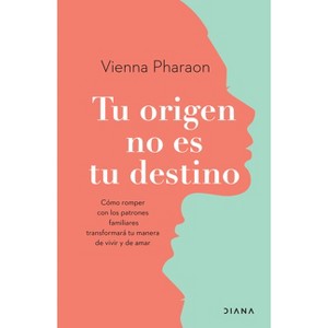 Tu Origen No Es Tu Destino - by  Vienna Pharaon (Paperback) - 1 of 1