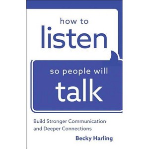How to Listen So People Will Talk - by  Becky Harling (Paperback) - 1 of 1