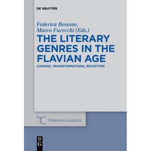 The Literary Genres in the Flavian Age - (Trends in Classics - Supplementary Volumes) by  Federica Bessone & Marco Fucecchi (Paperback) - 1 of 1