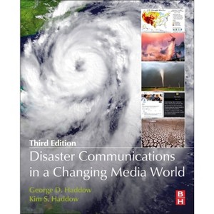 Disaster Communications in a Changing Media World - 3rd Edition by  George Haddow & Kim S Haddow (Paperback) - 1 of 1