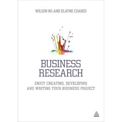 Business Research - by  Wilson Ng & Elayne Coakes (Paperback)