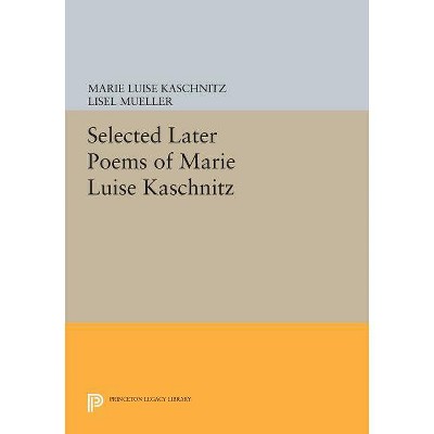 Selected Later Poems of Marie Luise Kaschnitz - (Paperback)