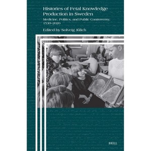 Histories of Fetal Knowledge Production in Sweden - (Clio Medica) (Hardcover) - 1 of 1