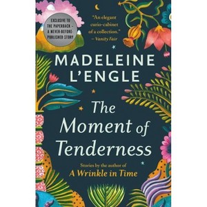 The Moment of Tenderness - by  Madeleine L'Engle (Paperback) - 1 of 1