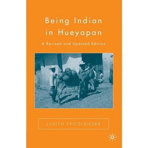 Being Indian in Hueyapan - 2nd Edition by  J Friedlander (Paperback) - 1 of 1