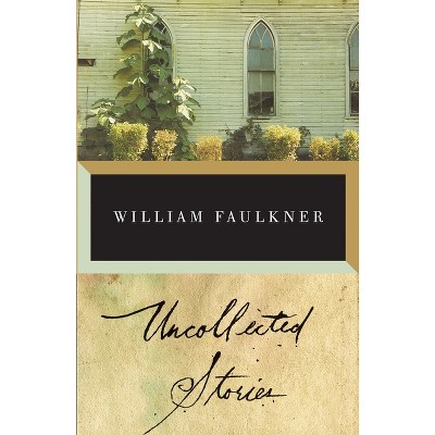 The Uncollected Stories Of William Faulkner - (vintage