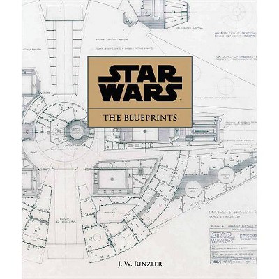 Star Wars: The Blueprints - by  J W Rinzler (Hardcover)