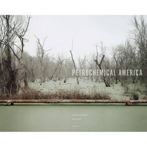 Richard Misrach: Petrochemical America - (Paperback) - 1 of 1