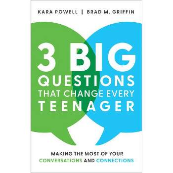 3 Big Questions That Change Every Teenager - by  Kara Powell & Brad M Griffin (Hardcover)