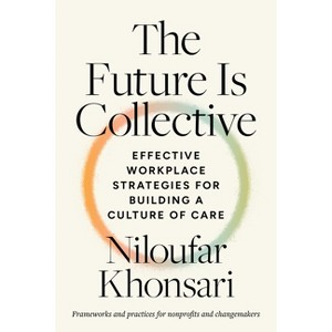 The Future Is Collective - by  Niloufar Khonsari (Paperback) - 1 of 1