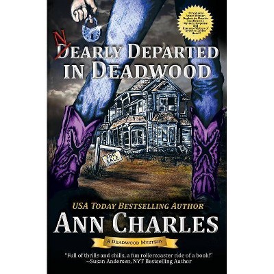 Nearly Departed in Deadwood - (Deadwood Humorous Mystery) by  Ann Charles (Paperback)