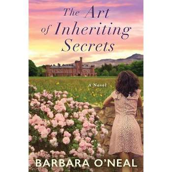 The Art of Inheriting Secrets - by  Barbara O'Neal (Paperback)