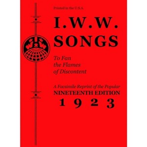 I.W.W. Songs to Fan the Flames of Discontent - (PM Pamphlet) (Paperback) - 1 of 1