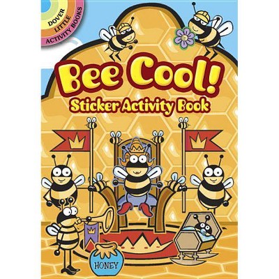 Bee Cool! Sticker Activity Book - (Dover Little Activity Books) by  Susan Shaw-Russell (Paperback)