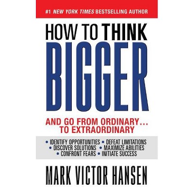 How to Think Bigger - by  Mark Victor Hansen (Paperback)