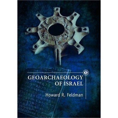 Geoarchaeology of Israel - (Touro University Press) by  Howard R Feldman (Hardcover)