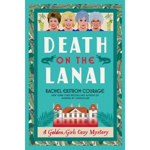 Death on the Lanai - (A Golden Girls Cozy Mystery) by  Rachel Ekstrom Courage (Paperback) - 1 of 1