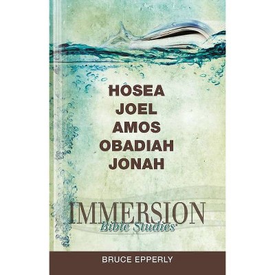 Immersion Bible Studies: Hosea, Joel, Amos, Obadiah, Jonah - by  Bruce G Epperly (Paperback)