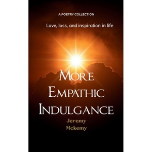 More Empathic Indulgence - by  Jeremy McKemy (Paperback) - 1 of 1