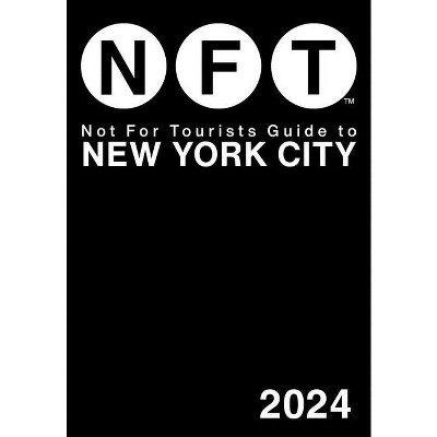 Not for Tourists Guide to New York City 2024 - (Not for Tourists Guides) (Paperback)