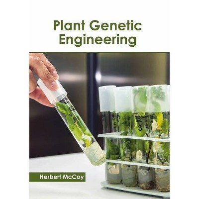 Plant Genetic Engineering - by  Herbert McCoy (Hardcover)