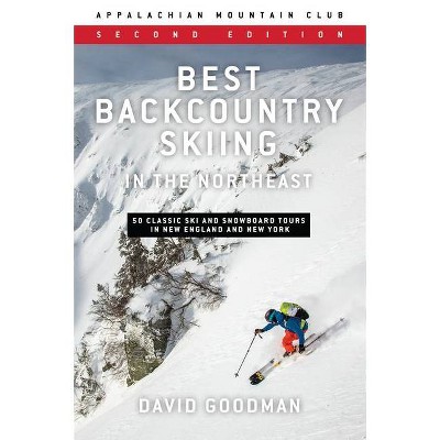 Best Backcountry Skiing in the Northeast - 2nd Edition by  David Goodman (Paperback)