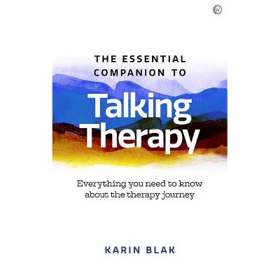 The Essential Companion to Talking Therapy - by  Karin Blak (Paperback)