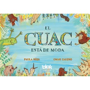 El Cuac Está de Moda / Quacking Is in Fashion - by  Omar Castro & Paula Ríos (Hardcover) - 1 of 1